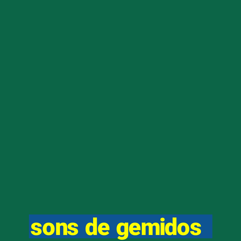 sons de gemidos